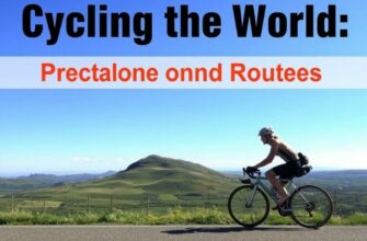 Cycling the World: Preparation and Routes for the Ultimate Adventure