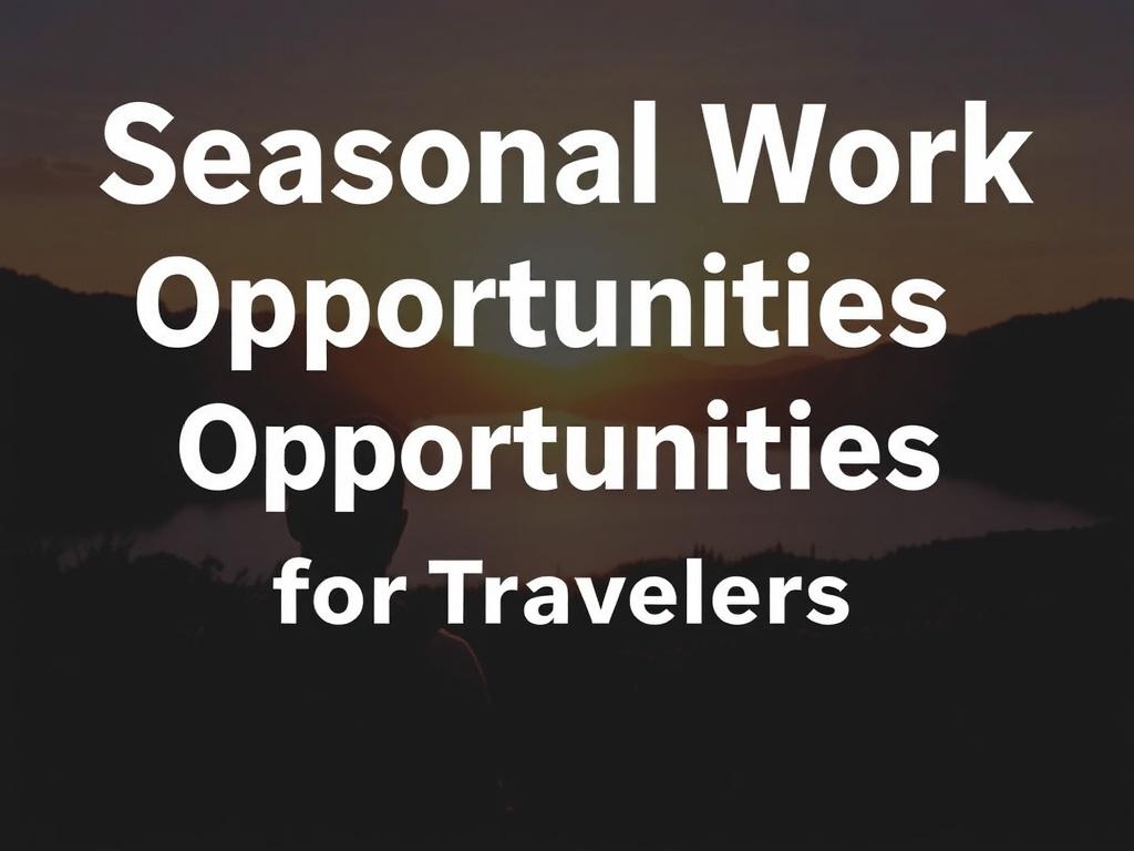     Seasonal Work Opportunities for Travelers. Top Seasonal Work Opportunities for Travelers by Season